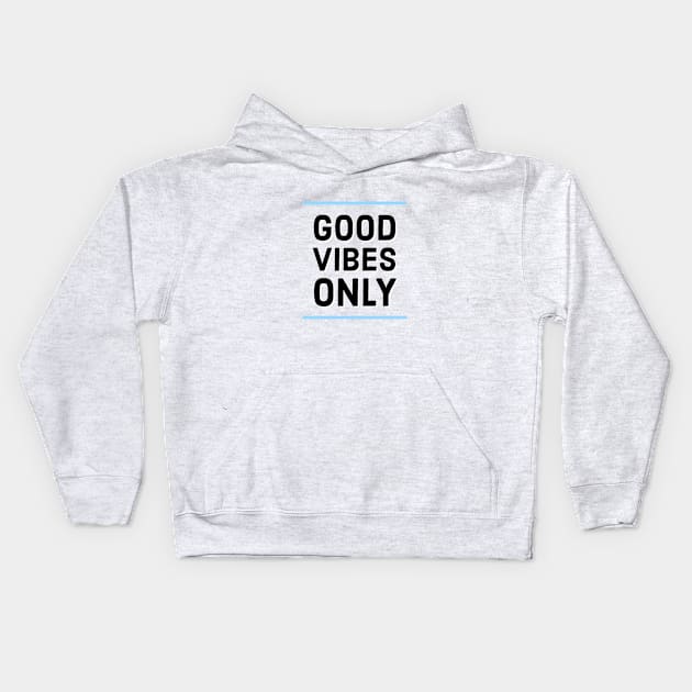 Good vibes only Kids Hoodie by Imaginate